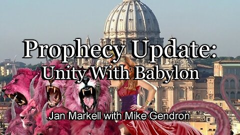 Prophecy Update: Unity with Babylon