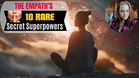 10 Secret Superpowers All Empaths Possess