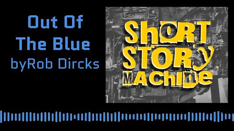 Out Of The Blue by Rob Dircks (Audio Drama)