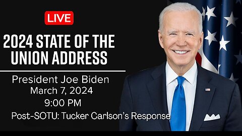 State of the Union: pResident Joe Biden 2024 and Tucker Carlson Response Watch Party