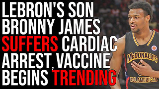 Lebron's Son, Bronny James, Suffers CARDIAC ARREST, Vaccine Begins Trending On Twitter