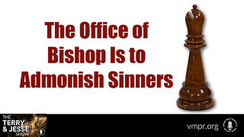 07 Jun 24, Best of: The Office of Bishop Is to Admonish Sinners