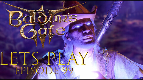 Baldur's Gate 3 Episode 99