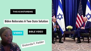 Biden Reiterates A Two State Solution(Disturbing)