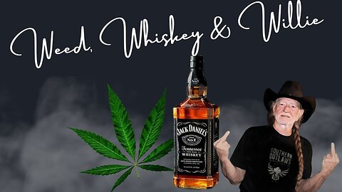 Weed, Whiskey and Willie