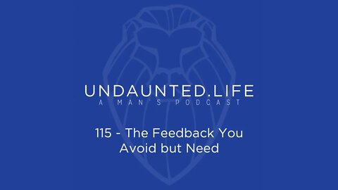 115 - The Feedback You Avoid but Need