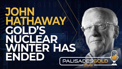 John Hathaway: Gold's Nuclear Winter Has Ended
