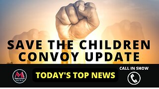 Save The Children Convoy 2023 Update | Maverick News LIVE