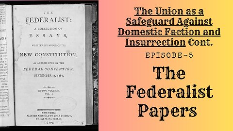 The Federalist Papers - Ep.5 The Union as a Safeguard Against Domestic Faction and Insurrection