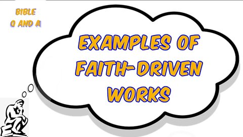 Examples of Faith-Driven Works