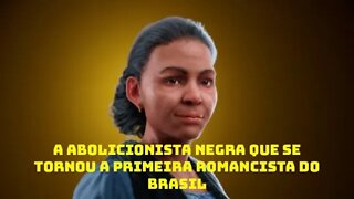 Abolicionista negra e primeira romancista do Brasil