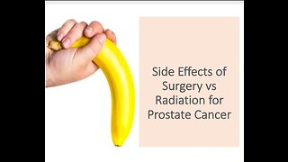 Side Effects of Surgery Vs Radiation for Prostate Cancer