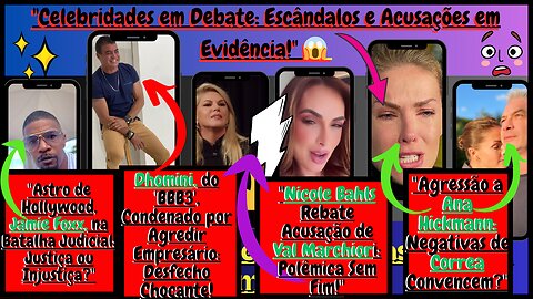 Escândalos #dhomini Condenado, #jamiefox em Luta; #Correa e #anahickmann #ValMarchiori x #nicoleBals