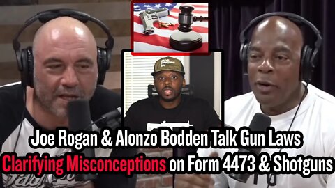 Joe Rogan & Alonzo Bodden Talk Gun Laws - Clarifying Misconceptions on Form 4473 & Shotguns