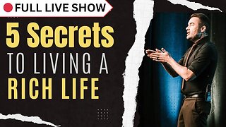 🔴 FULL SHOW: 5 Secrets to Living a Rich Life