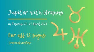 Jupiter meets Uranus in Taurus - Dramatic Life Changes! 20-21 April 2024