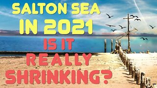 A Drive Around Salton Sea In 2021 - Is Salton Sea Drying Up? See How Much Smaller Salton Sea is Now