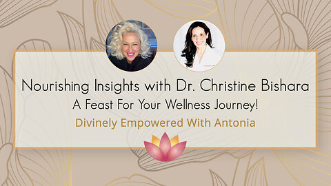 Nourishing Insights with Dr. Christine Bishara: A Feast for Your Wellness Journey!