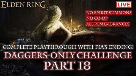 🔴 Elden Ring Live: Daggers-Only Challenge Part 18 (Fia's Ending / All Remembrances)