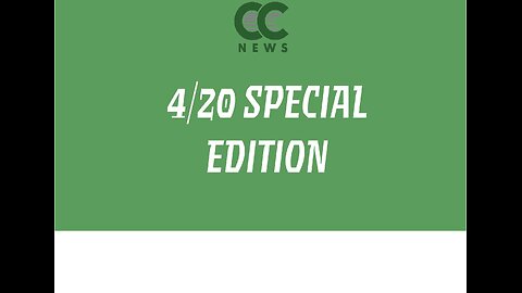 Cannabis News Update – 4/20 Special Edition