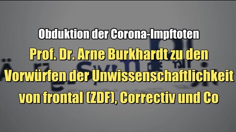 Prof. Dr. Arne Burkhardt zu den Vorwürfen der Unwissenschaftlichkeit von frontal, Correctiv & Co