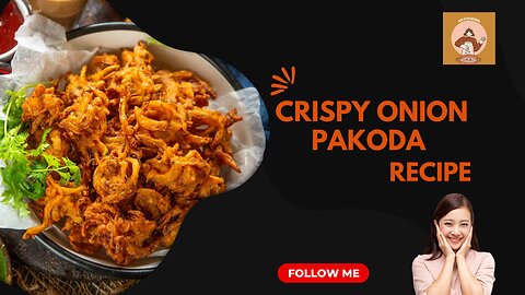 Delicious Onion Pakoda Recipe: How to Make Crispy Fritters at Home