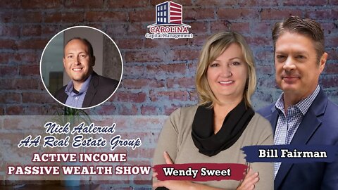 113 Active INCOME, Passive WEALTH Show Featuring Nick Aalerud, AA Real Estate Group