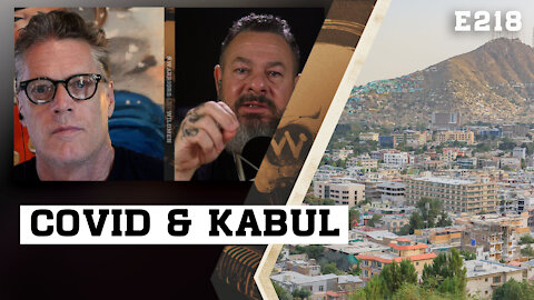 E218: Covid & Kabul