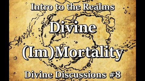 Intro to the Realms S3E25 - Divine (Im)Mortality - Divine Discussions #8