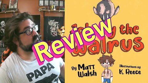 JOHNNY THE WALRUS by Matt Walsh (A Reading and Review for Parents)