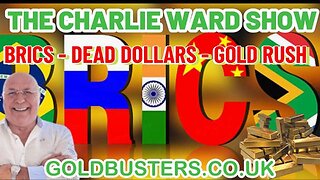 BRICS - DEAD DOLLARS - GOLD RUSH! WITH ADAM, JAMES & CHARLIE WARD