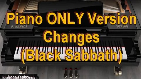 Piano ONLY Version - Changes (Black Sabbath)