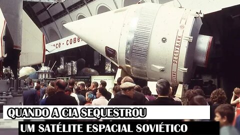 Quando A CIA Sequestrou Um Satélite Espacial Soviético
