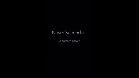 Never surrender patriots prayer