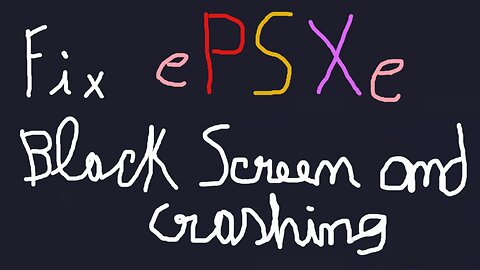 Fix ePSXe Black Screen & Crashing