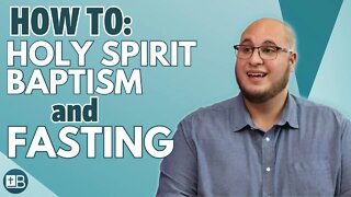 What about baptism of the Spirit and fasting?