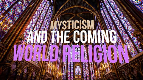 Mysticism and the Coming World Religion—Part One