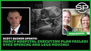 Scott Quiner Update: Mercy Hospital Execution Plan Failed! Eyes Opening and Legs Moving!