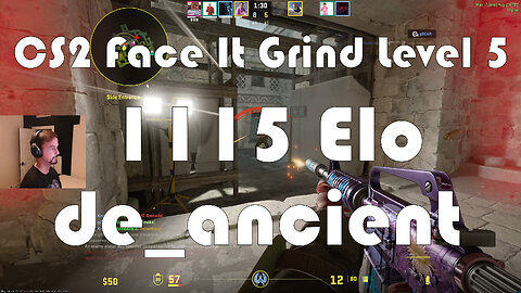 CS2 Face-It Grind - Face-It Level 5 - 1115 Elo - de_ancient