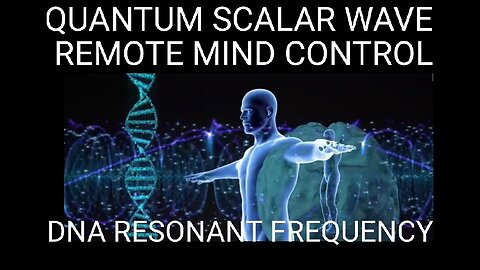 Quantum Scalar Wave - Mind Control - DNA Resonance - Brain to Computer Interface Aug 21, 2022