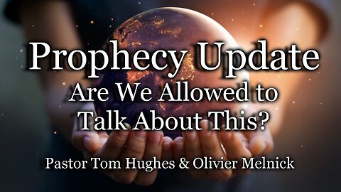 Prophecy Update: Are We Allowed to Talk About This?