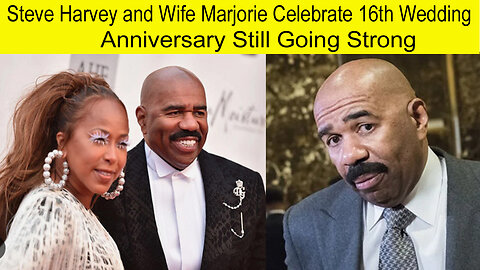Steve Harvey and wife Marjorie celebrate 16th wedding anniversary