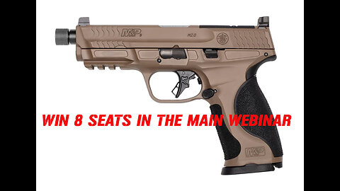 SMITH & WESSON M&P®9 M2.0 METAL MINI #1 FOR 8 SEATS IN THE MAIN WEBINAR