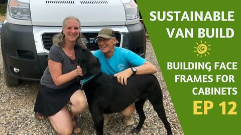 Building Face Frames for the Cabinets in a Van//EP 12 OFF-GRID, Sustainable ProMaster VAN CONVERSION