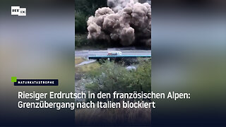 Riesiger Erdrutsch in den französischen Alpen: Grenzübergang nach Italien blockiert