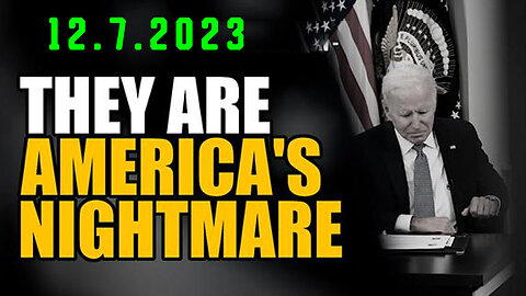 They Are America's Nightmare Dec 7 - RED ALERT WARNING