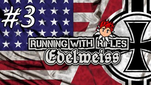 Running With Rifles: Edelweiss #3 - Been A Long Time, Old Friend