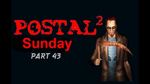 Postal 2: A Week in Paradise - Aggressive - Sunday - Part43