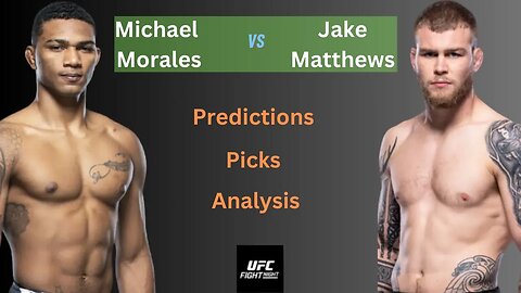 Michael Morales vs Jake Matthews - Full Fight Prediction, Picks and Analysis