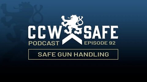 CCW Safe Podcast Episode 92: Safe Gun Handling